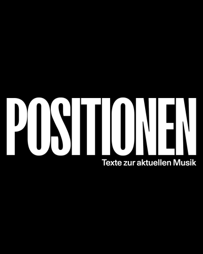 Positionen – Texte zur aktuellen Musik